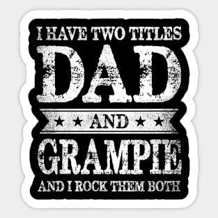 I Have Two Titles Dad And Grampie And I Rock Them Both Sticker